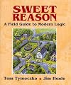 Sweet Reason: A Field Guide to Modern Logic (Textbooks in Mathematical Sciences)