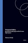 Protestant Politics: Jacob Sturm, 1489-1553, and the German Reformation