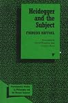Heidegger and the Subject (Contemporary Studies in Philosophy and the Human Sciences)