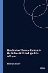 Handbook of Classical Rhetoric in the Hellenistic Period, 330 B.C.-A.D. 400