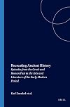 Recreating Ancient History: Episodes from the Greek and Roman Past in the Arts and Literature of the Early Modern Period