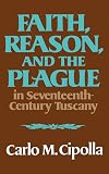 Faith, Reason, and the Plague in Seventeenth-Century Tuscany