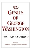 The Genius of George Washington (Third George Rogers Clark Lecture)