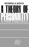 A Theory of Personality: The Psychology of Personal Constructs (Norton Library (Paperback))