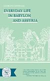Everyday Life In Babylon and Assyria