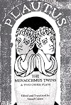 The Menaechmus Twins, and Two Other Plays (The Norton Library, N602)