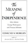The Meaning of Independence: John Adams, George Washington, Thomas Jefferson