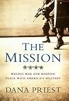 The Mission: Waging War and Keeping Peace with America's Military