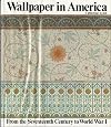 Wallpaper in America: From the Seventeenth Century to World War I
