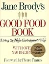 Jane Brody's Good Food Book: Living the High-Carbohydrate Way