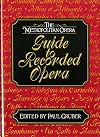 The Metropolitan Opera Guide to Recorded Opera