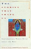 The Stories That Shape Us: Contemporary Women Write about the West