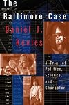 The Baltimore Case: A Trial of Politics, Science, and Character