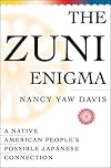 The Zuni Enigma: A Native American People's Possible Japanese Connection