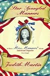 Star-Spangled Manners: In Which Miss Manners Defends American Etiquette (For a Change)