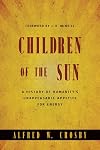 Children of the Sun: A History of Humanity's Unappeasable Appetite for Energy