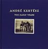 Andre Kertesz: The Early Years