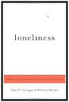 Loneliness: Human Nature and the Need for Social Connection