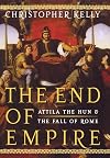 The End of Empire: Attila the Hun and the Fall of Rome