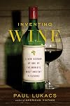 Inventing Wine: A New History of One of the World's Most Ancient Pleasures