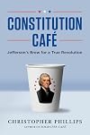 Constitution Cafe: Jefferson's Brew for a True Revolution