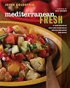 Mediterranean Fresh: A Compendium of One-Plate Salad Meals and Mix-and-Match Dressings