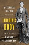 Lincoln's Body: A Cultural History