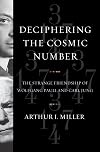 Deciphering the Cosmic Number: The Strange Friendship of Wolfgang Pauli and Carl Jung