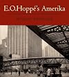 E. O. Hoppé's Amerika: Modernist Photographs from the 1920s
