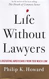 Life Without Lawyers: Liberating Americans from Too Much Law