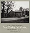 Time Wearing Out Memory: Schoharie County