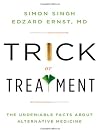 Trick or Treatment: The Undeniable Facts about Alternative Medicine