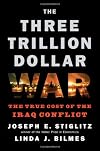 The Three Trillion Dollar War: The True Cost of the Iraq Conflict