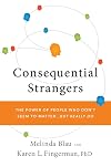 Consequential Strangers: The Power of People Who Don't Seem to Matter. . . But Really Do