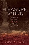Pleasure Bound: Victorian Sex Rebels and the New Eroticism