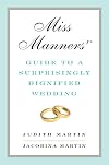 Miss Manners' Guide to a Surprisingly Dignified Wedding