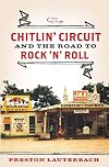 The Chitlin' Circuit: And the Road to Rock 'n' Roll