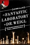 The Fantastic Laboratory of Dr. Weigl: How Two Brave Scientists Battled Typhus and Sabotaged the Nazis