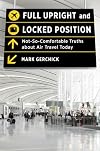 Full Upright and Locked Position: Not-So-Comfortable Truths about Air Travel Today