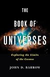 The Book of Universes: Exploring the Limits of the Cosmos