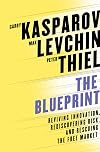 The Blueprint: Reviving Innovation, Rediscovering Risk, and Rescuing the Free Market