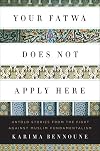 Your Fatwa Does Not Apply Here: Untold Stories from the Fight Against Muslim Fundamentalism