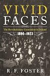 Vivid Faces: The Revolutionary Generation in Ireland, 1890-1923