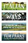 Italian Ways: On and Off the Rails from Milan to Palermo