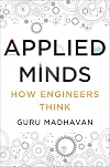 Applied Minds: How Engineers Think