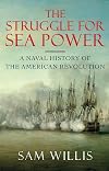 The Struggle for Sea Power: A Naval History of the American Revolution