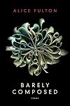 Barely Composed: Poems