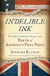Indelible Ink: The Trials of John Peter Zenger and the Birth of America's Free Press