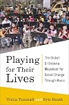 Playing for Their Lives: The Global El Sistema Movement for Social Change Through Music