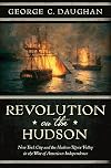 Revolution on the Hudson: New York City and the Hudson River Valley in the American War of Independence